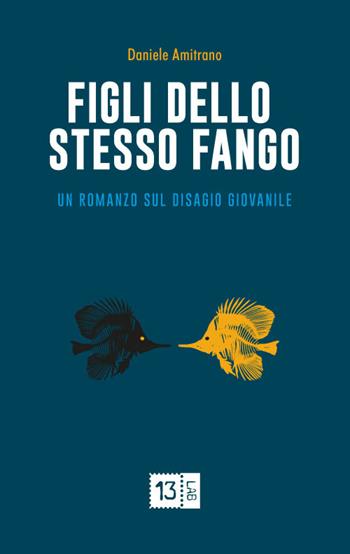 Figli dello stesso fango - Daniele Amitrano - Libro 13Lab (Milano) 2017, Oltre | Libraccio.it