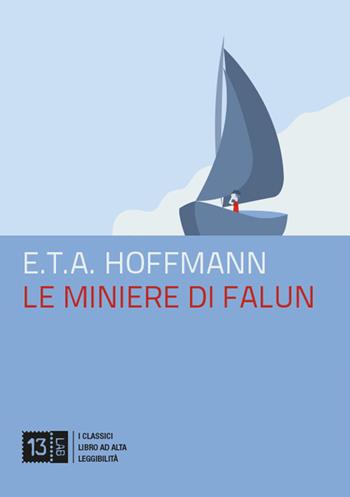 Le miniere di Falun - Ernst T. A. Hoffmann - Libro 13Lab (Milano) 2019 | Libraccio.it