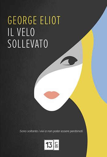 Il velo sollevato - George Eliot - Libro 13Lab (Milano) 2019, Myosotis | Libraccio.it