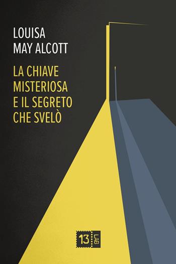 La chiave misteriosa e il segreto che svelò - Louisa May Alcott - Libro 13Lab (Milano) 2019, Myosotis | Libraccio.it