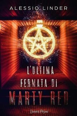 L' ultima fermata di Marty Red - Alessio Linder - Libro Dunwich Edizioni 2017 | Libraccio.it