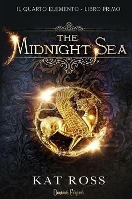 The Midnight Sea. Il quarto elemento. Vol. 1 - Kat Ross - Libro Dunwich Edizioni 2017 | Libraccio.it