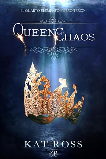 Queen of chaos. Il quarto elemento. Vol. 3 - Kat Ross - Libro Dunwich Edizioni 2018, Rosa gotica | Libraccio.it