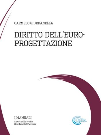 Diritto dell'Europrogettazione - Carmelo Giurdanella - Libro Cesda 2016, I manuali | Libraccio.it
