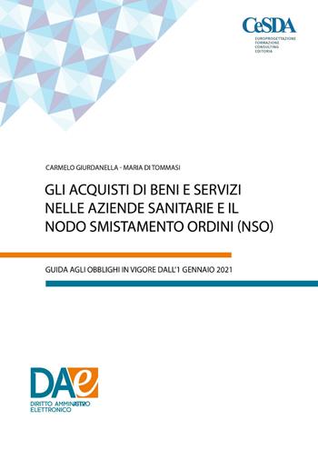 Gli acquisti di beni e servizi nelle aziende sanitarie e il nodo smistamento ordini (NSO) - Carmelo Giurdanella, Maria Di Tommasi - Libro Cesda 2021 | Libraccio.it