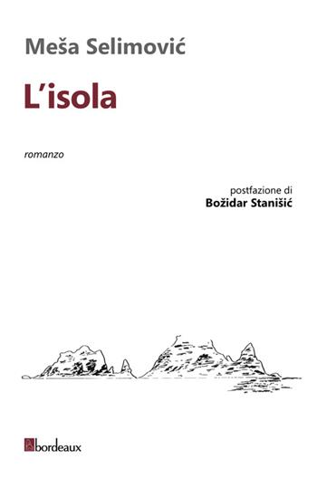 L'isola - Mesa Selimovic - Libro Bordeaux 2016 | Libraccio.it