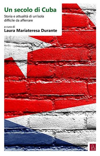 Un secolo di Cuba. Storia e attualità di un’isola difficile da afferrare. Ediz. italiana e spagnola  - Libro Bordeaux 2017 | Libraccio.it