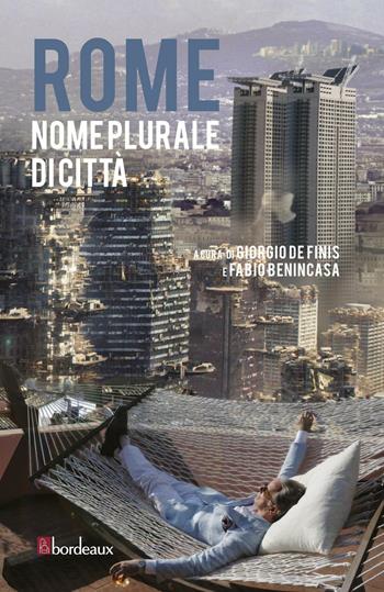 Rome. Nome plurale di città  - Libro Bordeaux 2016 | Libraccio.it