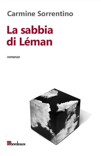 La sabbia di Léman - Carmine Sorrentino - Libro Bordeaux 2016 | Libraccio.it