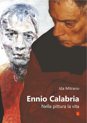 Ennio Calabria. Nella pittura, la vita - Ida Mitrano - Libro Bordeaux 2017 | Libraccio.it