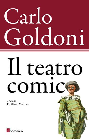 Il teatro comico - Carlo Goldoni - Libro Bordeaux 2018 | Libraccio.it