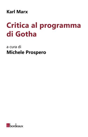 Critica al programma di Gotha - Karl Marx - Libro Bordeaux 2018 | Libraccio.it