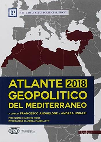 Atlante geopolitico del Mediterraneo 2018  - Libro Bordeaux 2018 | Libraccio.it