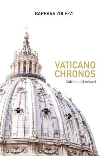 Vaticano. Chronos, l'ultimo dei misteri - Barbara Zolezzi - Libro Linea Edizioni 2016, Narrativa | Libraccio.it