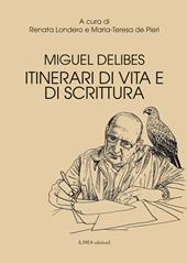 Miguel Delibes. Itinerari di vita e di scrittura
