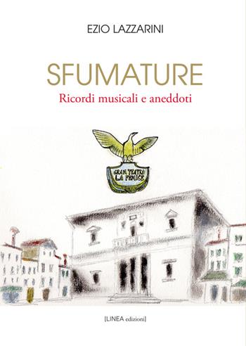 Sfumature. Ricordi musicali e aneddoti - Ezio Lazzarini - Libro Linea Edizioni 2016 | Libraccio.it