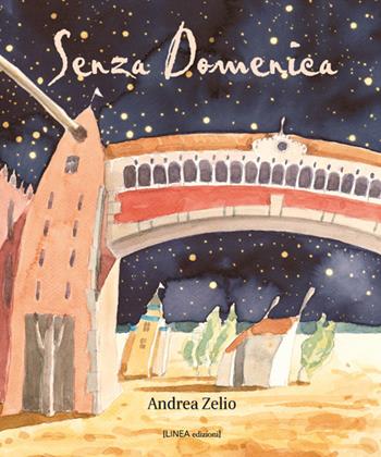 Senza Domenica - Andrea Zelio - Libro Linea Edizioni 2016, Ragazzi | Libraccio.it