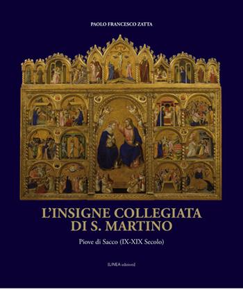 L'insigne collegiata di S. Martino. Piove di Sacco (IX-XIX secolo) - Paolo Francesco Zatta - Libro Linea Edizioni 2016, Linea saggistica | Libraccio.it