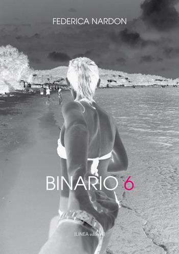 Binario 6 - Federica Nardon - Libro Linea Edizioni 2016, Narrativa | Libraccio.it