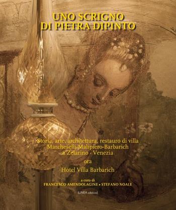 Uno scrigno di pietra dipinto. Storia, arte, architettura, restauro di villa Marcheselli-Malipiero-Barbarich a Zelarino, Venezia ora Hotel Villa Barbarich. Ediz. illustrata  - Libro Linea Edizioni 2017, Linea arte/Architettura | Libraccio.it