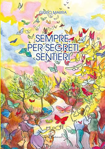 Sempre, per segreti sentieri - Giulio Marra - Libro Linea Edizioni 2018, Linea narrativa | Libraccio.it