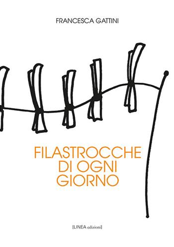 Filastrocche di ogni giorno. Ediz. illustrata - Francesca Gattini - Libro Linea Edizioni 2019, Ragazzi | Libraccio.it