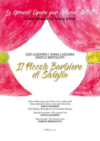 Il piccolo barbiere di Siviglia. Ediz. italiana e inglese - Ezio Lazzarini, Anna Lazzarini, Enrico Bertolotti - Libro Linea Edizioni 2019, Le grandi opere per giovani artisti | Libraccio.it