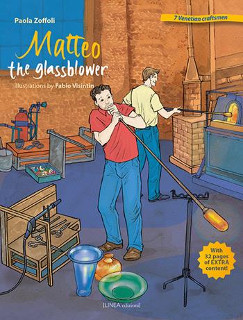 Matteo the glassblower - Paola Zoffoli - Libro Linea Edizioni 2019, Ragazzi | Libraccio.it