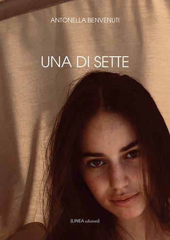 Una di sette - Antonella Benvenuti - Libro Linea Edizioni 2019, Linea narrativa | Libraccio.it