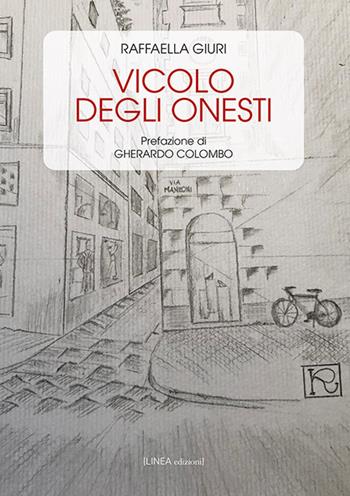 Vicolo degli onesti - Raffaella Giuri - Libro Linea Edizioni 2020, Linea narrativa | Libraccio.it