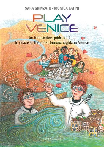 Play Venice. An interactive guide for kids to discover the most famous sights in Venice. Ediz. illustrata - Sara Grinzato, Monica Latini - Libro Linea Edizioni 2020, Ragazzi | Libraccio.it