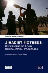 Jihadist Hotbeds. Understanding local radicalization processes