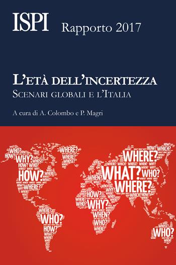 L'età dell'incertezza. Scenari globali e l'Italia. Rapporto ISPI 2017  - Libro Edizioni Epoké 2017 | Libraccio.it