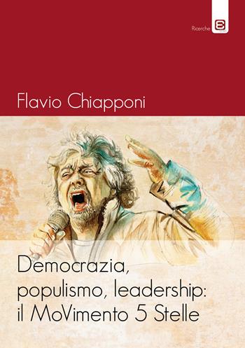 Democrazia, populismo, leadership: il MoVimento 5 Stelle - Flavio Chiapponi - Libro Epoké (Novi Ligure) 2017, Ricerche | Libraccio.it