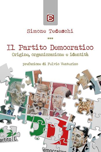 Il Partito Democratico. Origine, organizzazione e identità - Simone Tedeschi - Libro Epoké (Novi Ligure) 2018 | Libraccio.it