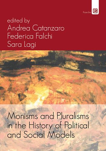 Monisms and pluralisms in the history of political and social models  - Libro Epoké (Novi Ligure) 2018, Ricerche | Libraccio.it