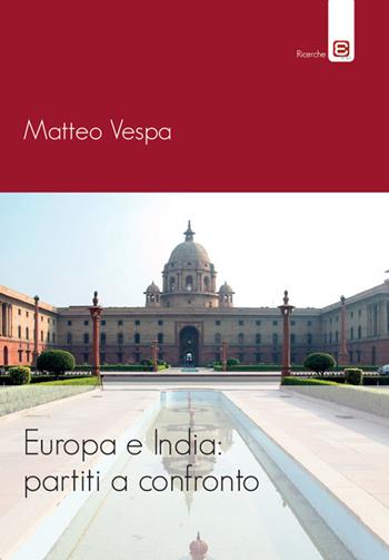 Europa e India: partiti a confronto - Matteo Vespa - Libro Epoké (Novi Ligure) 2019, Ricerche | Libraccio.it