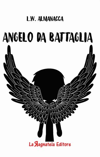 Angelo da battaglia - L.W. Almanacca - Libro La Ragnatela 2019 | Libraccio.it