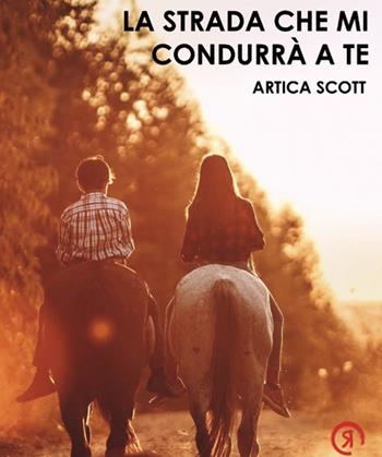 La strada che mi condurrà a te - Artica Scott - Libro La Ragnatela 2021 | Libraccio.it