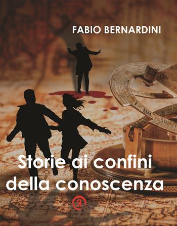 Storie ai confini della conoscenza - Fabio Bernardini - Libro La Ragnatela 2021 | Libraccio.it