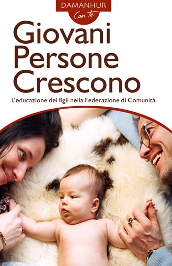 Giovani persone crescono. L'educazione dei figli nella Federazione di Comunità. Ediz. italiana e inglese - Silvio Palombo - Libro Devodama 2018, Damanhur con te | Libraccio.it
