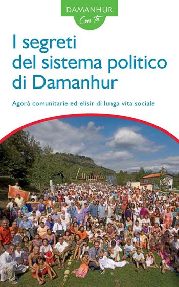 I segreti del sistema politico di Damanhur. Agorà comunitarie ed elisir di lunga vita sociale. Ediz. italiana e inglese  - Libro Devodama 2017, Damanhur con te | Libraccio.it