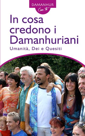 In cosa credono i Damanhuriani. Umanità, dei, quesiti - Stambecco Pesco - Libro Devodama 2017, Damanhur con te | Libraccio.it