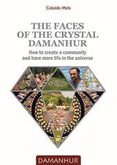The faces of the crystal Damanhur. How to create a community and have more life in the universe