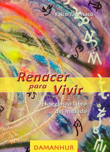 Renancer para vivir. El segundo libro del iniciado. Ediz. italiana, spagnola, inglese e tedesca - Falco Tarassaco - Libro Devodama 2019 | Libraccio.it