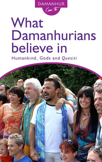 What Damanhurians believe in. Humankind, gods and the quesiti - Stambecco Pesco - Libro Devodama 2019 | Libraccio.it