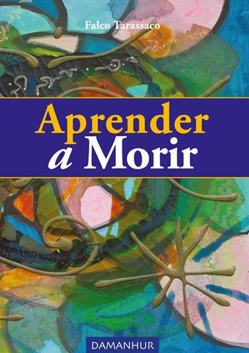 Aprender a morir. Ediz. spagnola, inglese e italiana - Falco Tarassaco - Libro Devodama 2019 | Libraccio.it