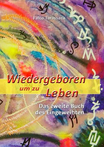 Wiedergeboren um zu leben. Das zweite buch des eingeweihten. Ediz. tedesca e italiana - Falco Tarassaco - Libro Devodama 2019 | Libraccio.it