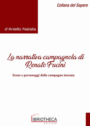 Renato Fucini tra realismo e populismo. Pregi e difetti del mondo campagnolo toscano - Natalia D'Aniello - Libro Libriotheca Edizioni 2018 | Libraccio.it