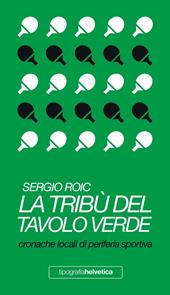 La tribù del tavolo verde. Cronache locali di periferia sportiva